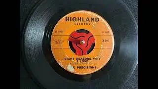 Eight Reasons Why I Love You---The Precisions (Highland Records 300) 1962