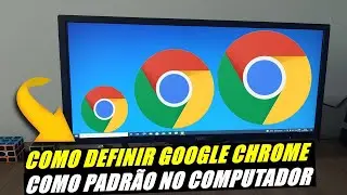 COMO DEFINIR O GOOGLE CHROME COMO NAVEGADOR PADR&Atilde;O DO COMPUTADOR