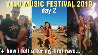 VELD MUSIC FESTIVAL 2019 (Day 2) + how i felt after my first rave