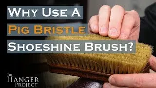 Why Use a Pig Bristle Shoeshine Brush?