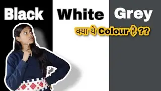 ⚫⚪Black, white ,Grey Kya Ye Colour hai 🤔??