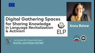 Dr. Anna Belew - Digital Gathering Spaces for Sharing Knowledge in Language Revitalization&Activism