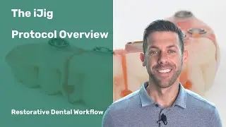 The iJig Protocol Overview - Restorative Dental Workflow