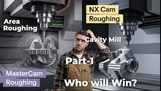 MASTERCAM OR NXCAM! WHICH IS BEST? AREA ROUGHING VS CAVITY MILL ? BATTLE OF CAM GIANTS!