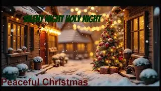 Silent Night, Holy Night | Peaceful Christmas Worship Song | Classic Carol for Christmas Eve