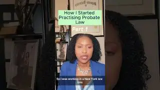 HOW I STARTED PRACTICING PROBATE LAW(PART 1)