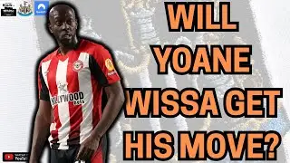 Will Yoane Wissa's BOMBSHELL statement FORCE his move to Newcastle United? Or will they go elsewhere