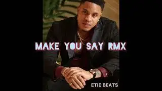 MAKE YOU SAY REMIX - ROTIMI (PROD BY ETIE Beats)
