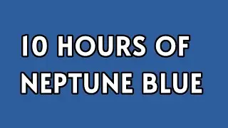 10 Hours of Neptune Blue Color - Relaxing Backdrop | Screen Saver Background