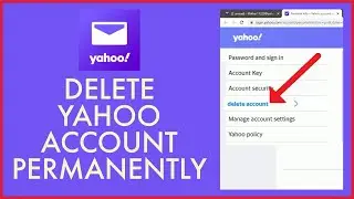 Как удалить аккаунт Yahoo навсегда? Деактивация аккаунта Yahoo (2022)