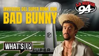 INVITADOS DEL SUPER BOWL #WhatsUp #LaNueva94