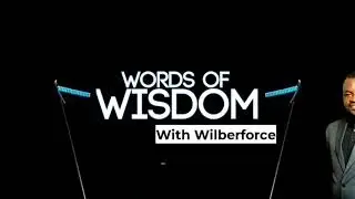Words of Wisdom with Wilberforce (WoW 196)