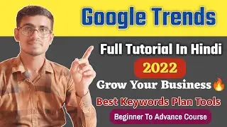 Google Trends Full Tutorial In Hindi 2022 | Beginner To Advanced Course | Only Practical | Digi4You