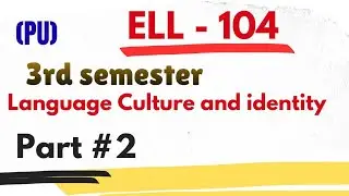 ELL - 104 | language culture and identity | part 2 | BS English 3rd Semester Punjab University 