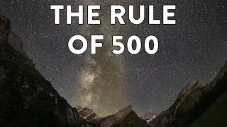 Rule of 500 Tutorial (Setting the Perfect Astrophotography Exposure Time!)