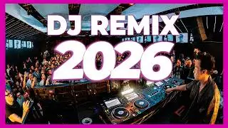 DJ REMIX SONGS 2026 - Mashups & Remixes of Popular Songs 2026 | DJ Disco Remix Music Club Mix 2025