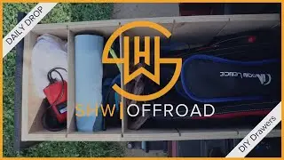 SHW Offroad Daily Drop-Mistakes to Avoid Building Your Own Overland Drawers