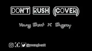 Young Bext ft Young T and Bugsey - Don't Rush (Official Cover Video)