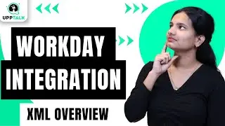 Workday Integration XML Overview | XML Overview Workday Integration | Workday Integration | UppTalk