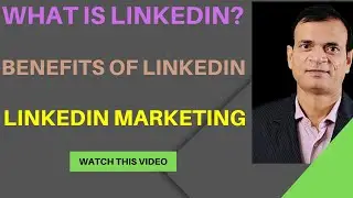 What is LinkedIn? What is LinkedIn Marketing? Usages of LinkedIn Tips for LinkedIn Profile