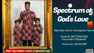 Sermon: Spectrum of God's Love By Ugochukwu,Somtochukwu & Ugonnaya Agu
