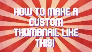 How To Make A Custom Thumbnail For YouTube Videos | Basic Tutorial