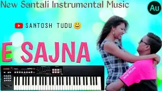 E SAJNA//MONJURI 2//NEW SANTALI INSTRUMENTAL MUSIC 2023