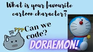 Lecture 7 | Lets Learn to Code | Coding our favourite cartoon character "DORAEMON"