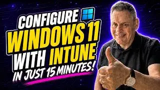 Configure Windows 11 With Intune in Just 15 Minutes