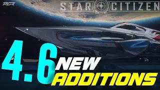 New Additions To Star Citizen 4.6 You Should Know!