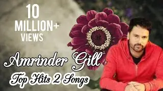 Amrinder Gill Top 2 Hits | Heart Touching Punjabi Songs | Lyrics by Josh Raps