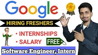 Google Hiring Freshers - Google Internship 2020 -  Software Engineering Intern, Summer Internship