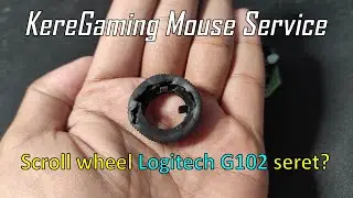 Penyebab Scroll Wheel Logitech G102 Seret, Ternyata Gara-gara Ini....