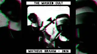 Matth33w / Matheus Ibrahim - The Masked Cult