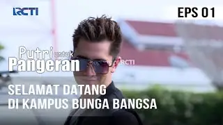 PUTRI UNTUK PANGERAN - Selamat Datang Di Kampus Bunga Bangsa | 15 Juni 2020
