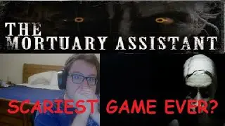 SCARIEST GAME EVER??? THE mortuary Assistant