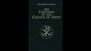 The Catechism of the Council of Trent (Part Two, The Eucharist Pt.1)