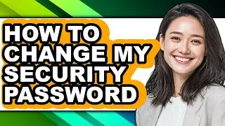 How to Change My Security Password (easy Method)