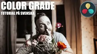 DAVINCI RESOLVE F&Ouml;R NYB&Ouml;RJARE: COLOR GRADE | TUTORIAL p&aring; SVENSKA