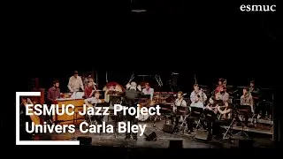 Univers Carla Bley | ESMUC Jazz Project | 2018 | ESMUC