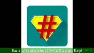 How to root Samsung Galaxy A3 SM-A310Y Android 7 Nougat