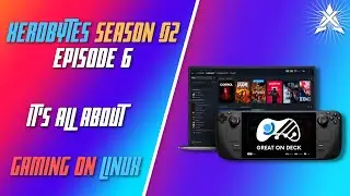 #XeroBytes Season 2 Episode 06 - #SteamDeck & #GamingOnLinux