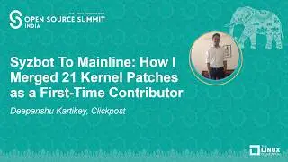 Syzbot To Mainline: How I Merged 21 Kernel Patches as a First-Time Contributor - Deepanshu Kartikey
