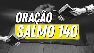 Ora&ccedil;&atilde;o de PROTE&Ccedil;&Atilde;O e LIVRAMENTO - SALMO 140