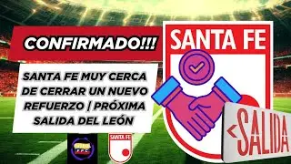 💣SANTA FE MUY CERCA DE CERRAR UN NUEVO FICHAJE💥LA PRÓXIMA SALIDA QUE TENDRÍA EL LEÓN👀