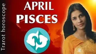 Pisces April 2017 tarot horoscope