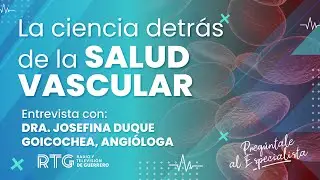 Preg&uacute;ntale al Especialista 🩺 | La ciencia detr&aacute;s de la salud vascular - 24 de abril de 2023