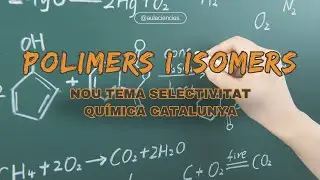 NOU TEMA Selectivitat 2024: POLÍMERS I ISÒMERS | Química PAU Catalunya.