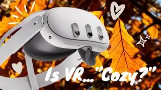 What Is a Cozy Game? And Can VR Be Cozy?
