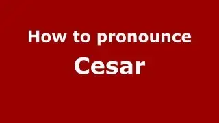 How to Pronounce Cesar - PronounceNames.com